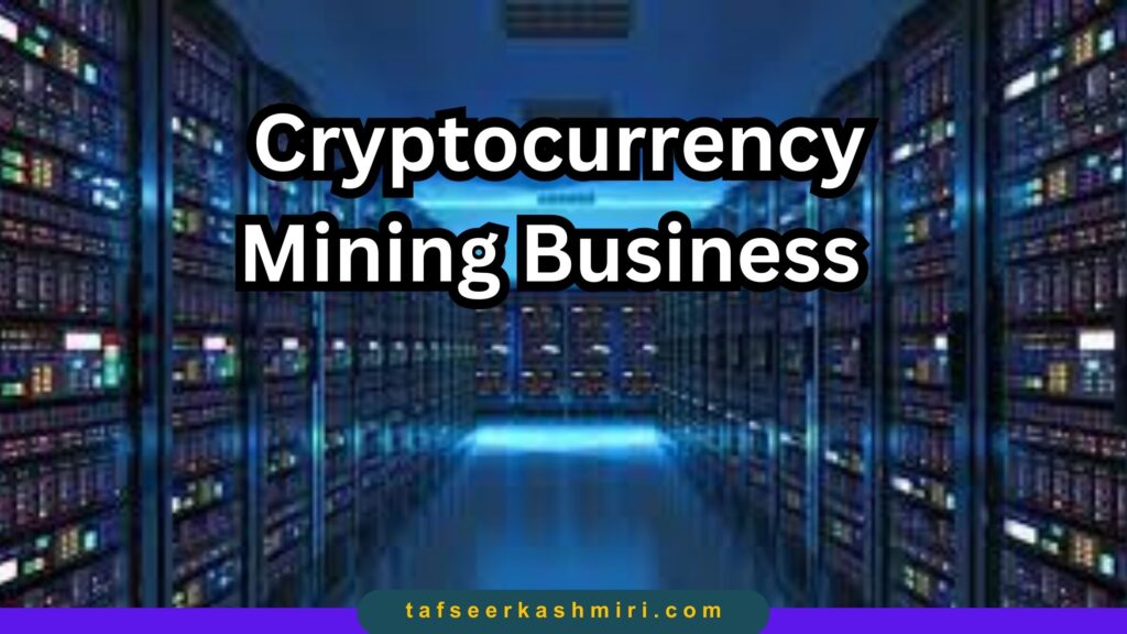 Steps to Starting a Cryptocurrency Mining Business